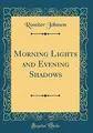 Cover image for Morning Lights and Evening Shadows (Classic Reprint)
