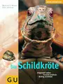 Cover image for Die Schildkröte. Artgerecht halten. Gesund ernähren. Richtig verstehen.