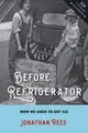 Cover image for Before the Refrigerator