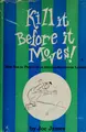 Cover image for Kill it before it moves!
