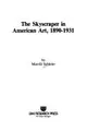 Cover image for The skyscraper in American art, 1890-1931