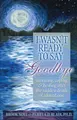 Cover image for I Wasn't Ready to Say Goodbye (Updated Edition)
