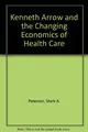 Cover image for Kenneth Arrow and the Changing Economics of Health Care