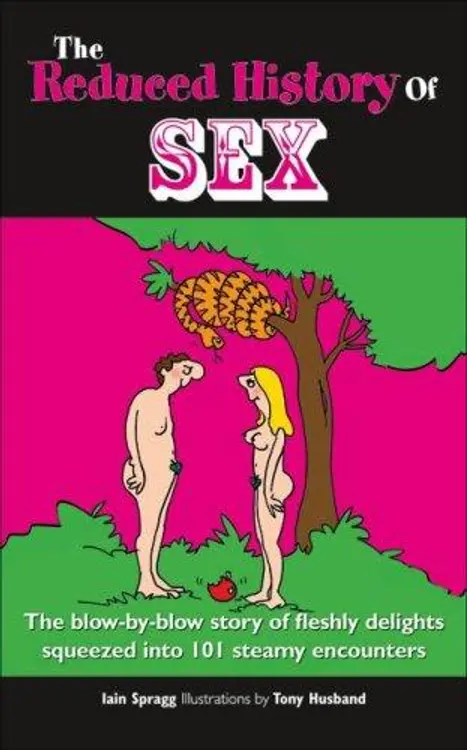 The Reduced History of Sex: The Blow-by-Blow Story of Fleshly Delights Squeezed into 101 Steamy Encounters cover