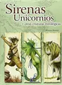 Cover image for Sirenas, unicornios  y otras criaturas mitológicas
