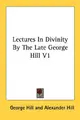 Cover image for Lectures In Divinity By The Late George Hill V1