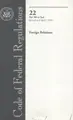 Cover image for Code of Federal Regulations, Title 22, Foreign Relations, Pt. 300-End, Revised as of April 1, 2005