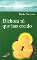 Cover image for Dichosa tú que has creído