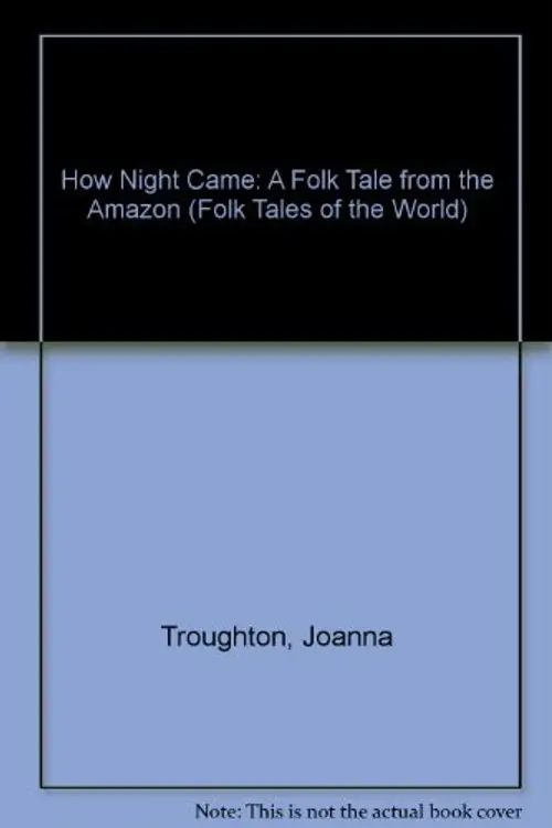 How night came: a folk tale from the Amazon cover