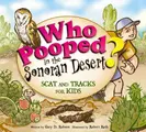 Cover image for Who Pooped in the Sonoran Desert? Scat and Tracks for Kids