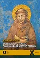 Cover image for San Francisco de Asís, compañía para nuestro destino