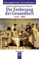Cover image for Die Eroberung der Gesundheit 1750 - 1900.