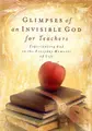 Cover image for Glimpses of an Invisible God for Teachers