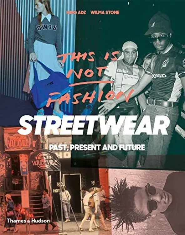 This is Not Fashion: Streetwear Past, Present and Future cover