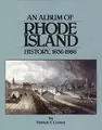 Cover image for An album of Rhode Island history, 1636-1986