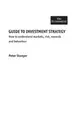Cover image for GUIDE TO INVESTMENT STRATEGY: HOW TO UNDERSTAND MARKETS, RISK, REWARDS AND BEHAVIOUR.