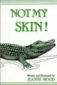Cover image for Not My Skin!