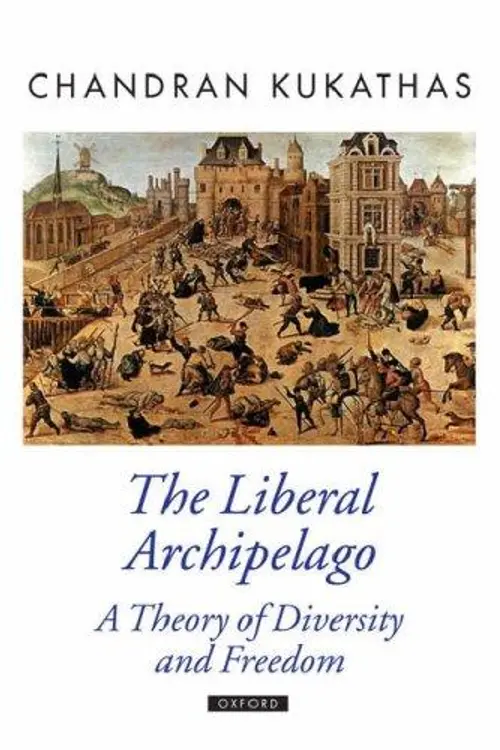 The Liberal Archipelago: A Theory of Diversity and Freedom (Oxford Political Theory) cover