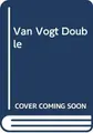 Cover image for Van Vogt Double
