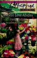 Cover image for Where Love Abides (Heartland Homecoming, Book 3) (Larger Print Love Inspired #443)