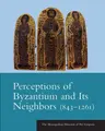 Cover image for Perceptions of Byzantium and Its Neighbors (843-1261)