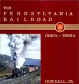 Cover image for The Pennsylvania Railroad, 1940s-1950s