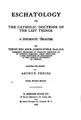 Cover image for Eschatology; Or, The Catholic Doctrine of the Last Things, a Dogmatic Treatise