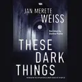 Cover image for These Dark Things Lib/E