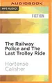 Cover image for Railway Police and The Last Trolley Ride, The