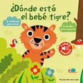 Cover image for ¿Dónde está el bebé tigre? Mi primer libro de sonidos