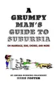 Cover image for A Grumpy Man's Guide to Suburbia on Marriage, Kids, Chores, and More