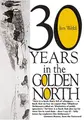 Cover image for Thirty Years In The Golden North