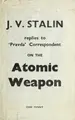 Cover image for J.V. Stalin replies to 'Pravda' correspondent on the atomic weapon