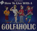 Cover image for How to live with a golfaholic