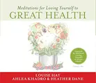 Cover image for Meditations for Loving Yourself to Great Health