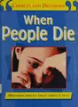 Cover image for When People Die (Choices & Decisions)