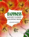 Cover image for HAPPINESS : NATURE FLOWER COLORING BOOK - Vol.3