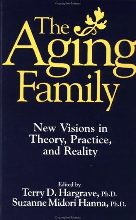 The Aging Family: New Visions In Theory, Practice, And Reality cover