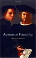 Cover image for Aquinas on Friendship (Oxford Philosophical Monographs)