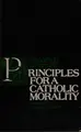 Cover image for Principles for a Catholic morality