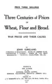 Cover image for Three centuries of prices of wheat, flour and bread.