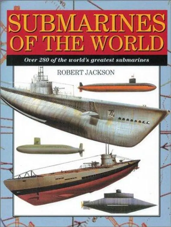 Submarines of the World: Over 280 of the World's Greatest Submarines cover