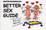 Cover image for Martin Baxendale's Better Sex Guide