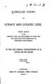 Cover image for Familiar Views of Lunacy and Lunatic Life: With Hints on the Personal Care ...