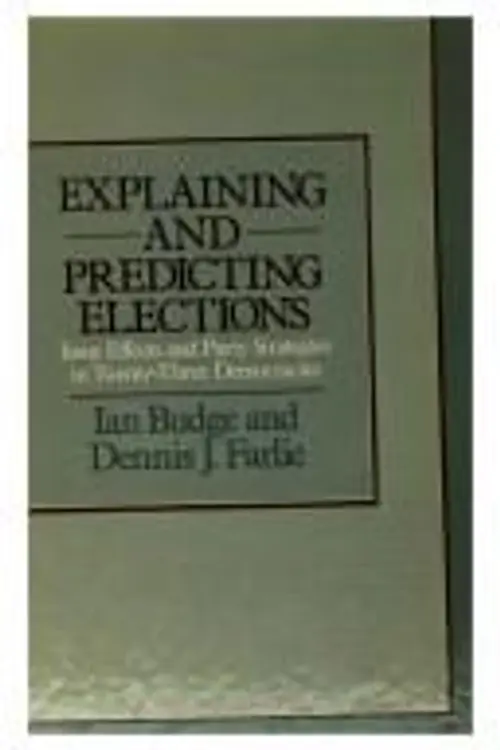 Explaining and predicting elections: issue effects and party strategies in twenty-three democracies cover