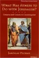 Cover image for What has Athens to do with Jerusalem?