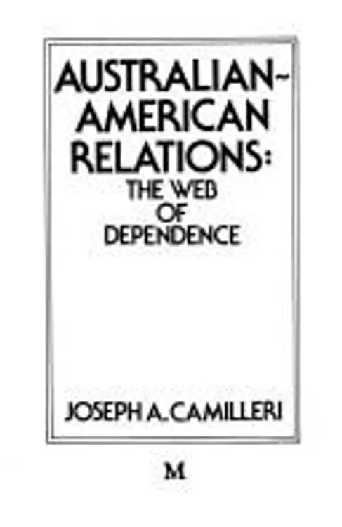 Australian-American relations: the web of dependence cover