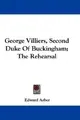 Cover image for George Villiers, Second Duke Of Buckingham; The Rehearsal
