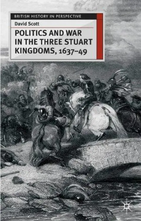 Politics and war in the three Stuart kingdoms, 1637-49 cover