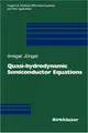 Cover image for Quasi-hydrodynamic Semiconductor Equations (Progress in Nonlinear Differential Equations and Their Applications)